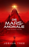 Cover-Bild zum Titel 'Die Mars-Anomalie' von 'Joshua Tree'