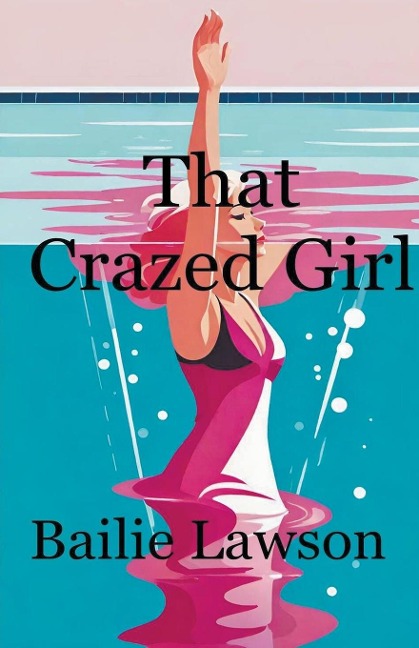 That Crazed Girl - Bailie Lawson