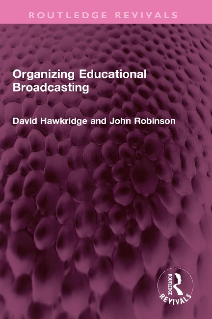 Organizing Educational Broadcasting - David Hawkridge, John Robinson
