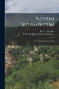 Cover-Bild zum Titel 'Novum Testamentum: Textus Stephanici A.D. 1550' von 'Frederick Henry Ambrose Scrivener, Robert Estienne'