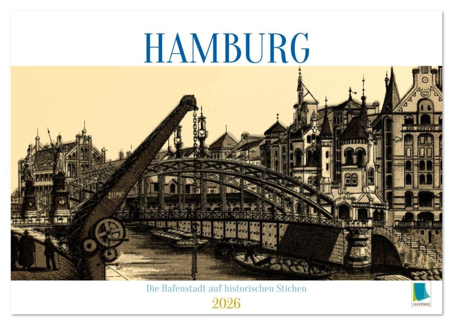 Hamburg: Die Hafenstadt auf historischen Stichen (Tischkalender 2026 DIN A5 quer), CALVENDO Monatskalender - Calvendo Calvendo