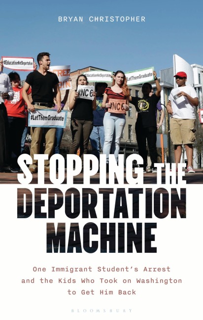 Stopping the Deportation Machine - Bryan Christopher