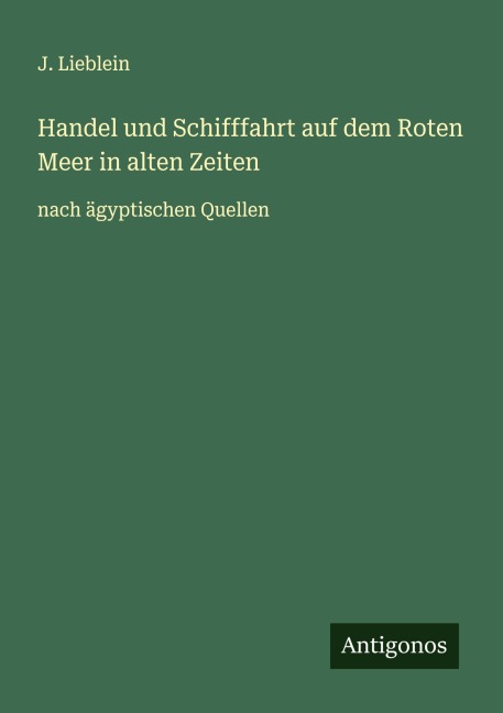 Handel und Schifffahrt auf dem Roten Meer in alten Zeiten - J. Lieblein