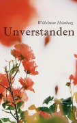Cover-Bild zum Titel 'Unverstanden' von 'Wilhelmine Heimburg'