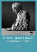 Randgebiete der Arbeit - Tomas Tranströmer