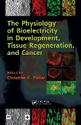 Cover-Bild zum Titel 'The Physiology of Bioelectricity in Development, Tissue Regeneration and Cancer' von ''
