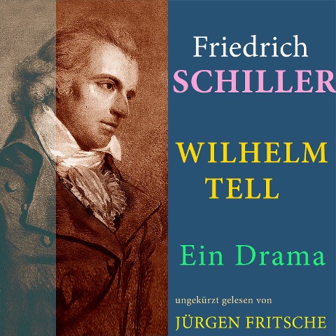 Friedrich von Schiller: Wilhelm Tell. Ein Drama - Friedrich Schiller