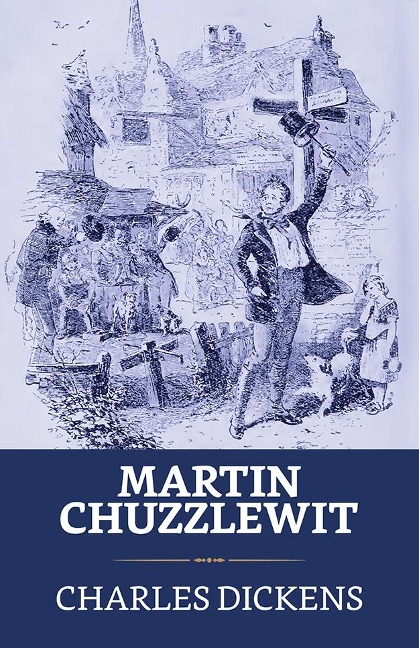 Martin Chuzzlewit - Charles Dickens