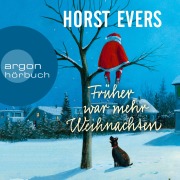 Cover-Bild zum Titel 'Früher war mehr Weihnachten' von 'Horst Evers'
