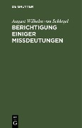 Cover-Bild zum Titel 'Berichtigung einiger Mißdeutungen' von 'August Wilhelm Von Schlegel'