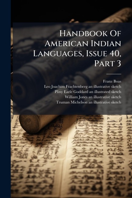 Handbook Of American Indian Languages, Issue 40, Part 3 - Franz Boas