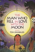 Cover-Bild zum Titel 'The Man Who Fell in Love with the Moon' von 'Tom Spanbauer'