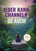 Cover-Bild zum Titel 'Jeder kann Channeln - Du auch' von 'Maui Iwanowitsch'