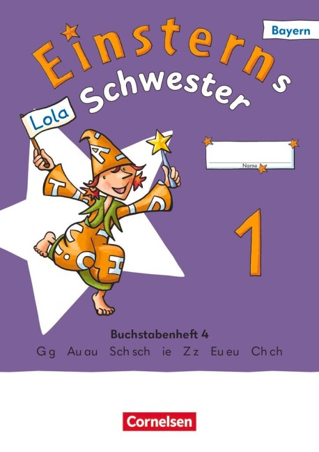 Einsterns Schwester 1. Jahrgangsstufe - Erstlesen - Ausgabe Bayern 2025 - Buchstabenheft 4 - Jutta Maurach, Alexandra Schwaighofer, Katrin Pfeifer