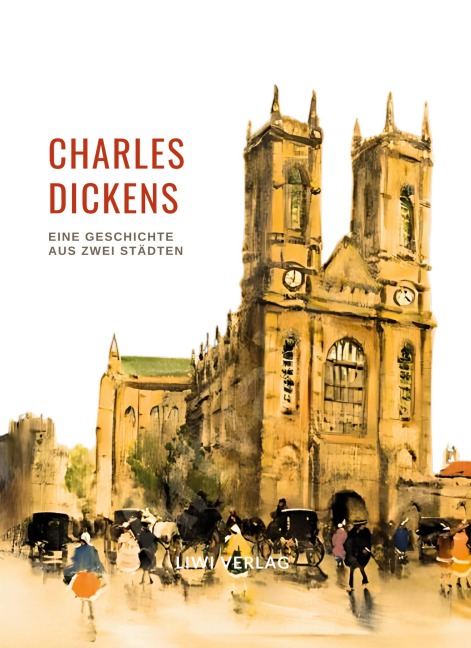 Charles Dickens: Eine Geschichte aus zwei Städten. Vollständige Neuausgabe - Charles Dickens