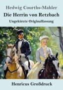 Die Herrin von Retzbach (Großdruck) - Hedwig Courths-Mahler