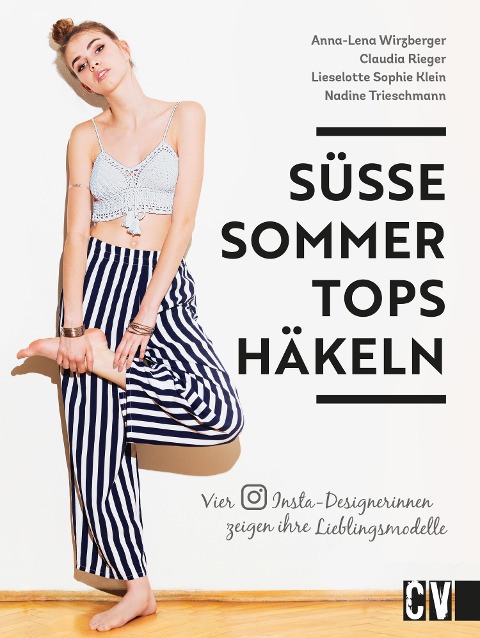 Süße Sommer-Tops häkeln - Lieselotte Sophie Klein, Nadine Trieschmann, Claudia Rieger, Anna-Lena Wirzberger