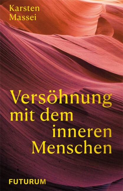 Versöhnung mit dem inneren Menschen - Karsten Massei