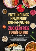 Cover-Bild zum Titel 'Entzündungshemmende Ernährung und Zuckerfreie Ernährung Kochbuch' von 'Stefanie Hoffmann'