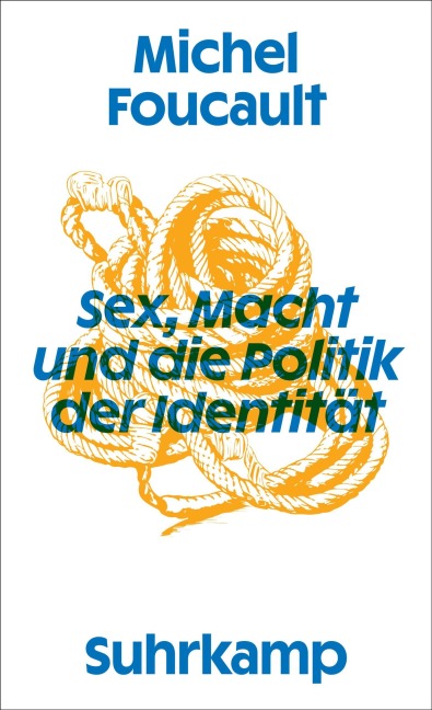 Sex, Macht und die Politik der Identität - Michel Foucault