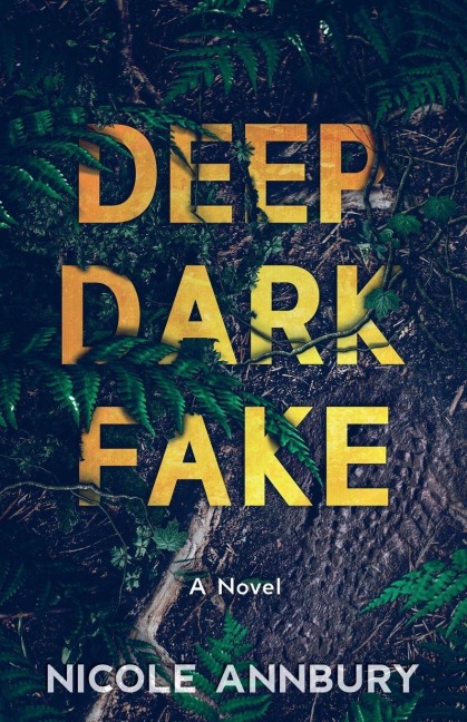 Deep Dark Fake - Nicole Annbury