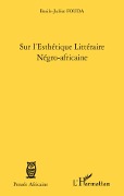 Cover-Bild zum Titel 'Sur l'esthétique Littéraire Négro-africaine' von 'Basile-Juléat Fouda'