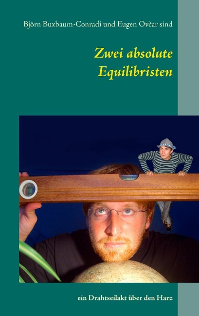 Zwei absolute Equilibristen - Björn Buxbaum-Conradi, Eugen Ovcar