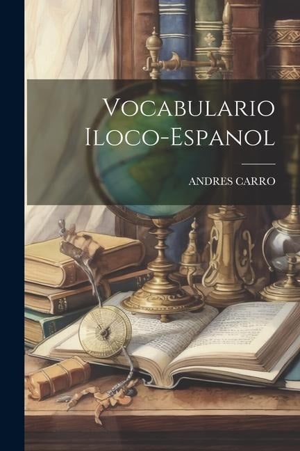 Vocabulario Iloco-Espanol - Andres Carro