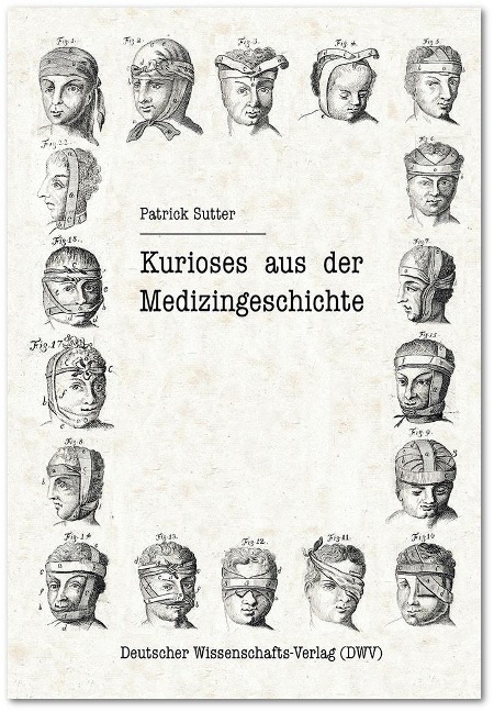 Kurioses aus der Medizingeschichte - Patrick Sutter