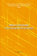Cover-Bild zum Titel 'MÍDIA E COTIDIANO: uma cartografia de pesquisas' von 'Larissa Morais, Pablo Nabarrete Bastos, Renata Rezende, Renata Tomaz'