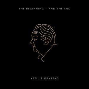 The Beginning-And the End - Ketil Bjornstad