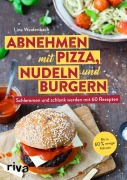 Cover-Bild zum Titel 'Abnehmen mit Pizza, Nudeln und Burgern' von 'Lina Weidenbach'