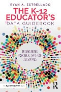 Cover-Bild zum Titel 'The K-12 Educator's Data Guidebook' von 'Ryan A. Estrellado'