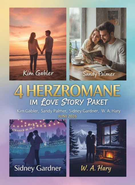 4 Herzromane im Love Story Paket Juni 2026 - Kim Gabler, Sandy Palmer, Sidney Gardner, W. A. Hary