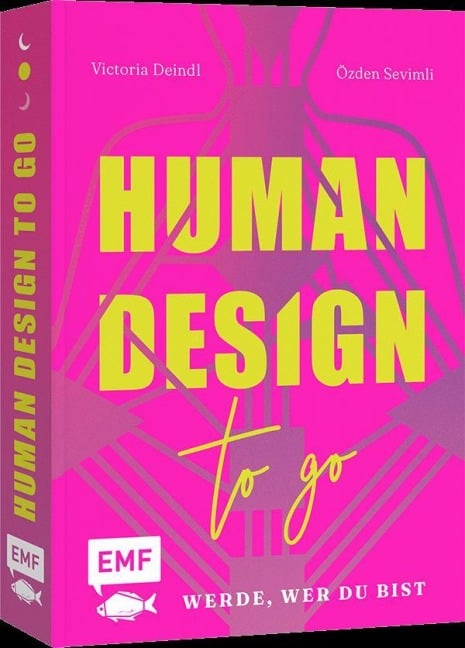 Human Design To Go - Werde, wer du bist - Victoria Deindl, Özden Sevimli
