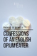 Cover-Bild zum Titel 'Confessions of an English Opium Eater' von 'Thomas De Quincey, Sheba Blake'
