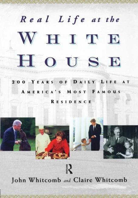 Real Life at the White House - Claire Whitcomb, John Whitcomb