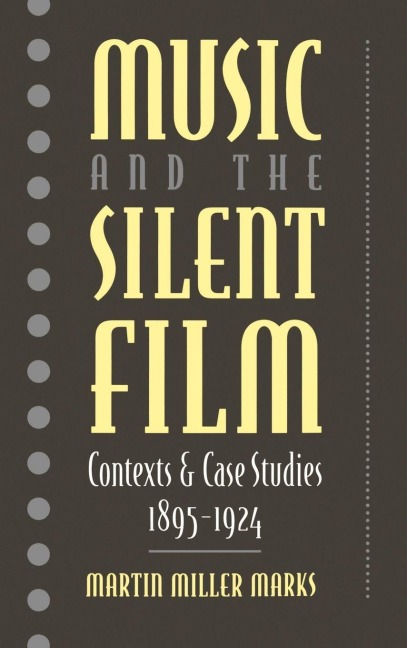 Music and the Silent Film - Martin M. Marks