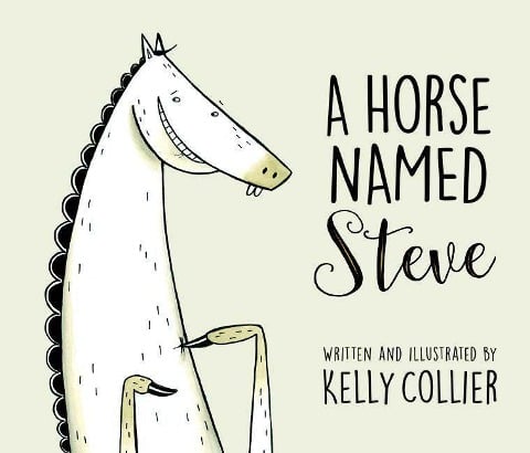 A Horse Named Steve - Kelly Collier