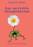 Cover-Bild zum Titel 'Das verrückte Gänseblümchen' von 'Elisabeth Höller'