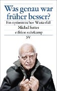 Was genau war früher besser? - Michel Serres