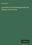 Cover-Bild zum Titel 'Ahnenbild und Familiengeschichte bei Römern und Griechen' von 'Erich Bethe'