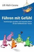 Cover-Bild zum Titel 'Führen mit Gefühl Anleitung für Führungskräfte' von 'Lilli Höch-Corona'