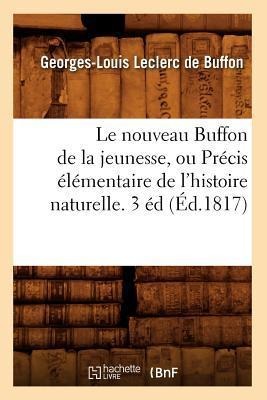 Le Nouveau Buffon de la Jeunesse, Ou Précis Élémentaire de l'Histoire Naturelle. 3 Éd (Éd.1817) - Georges-Louis Leclerc De Buffon