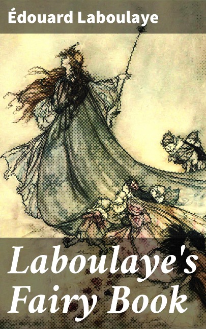 Laboulaye's Fairy Book - Édouard Laboulaye