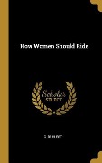 Cover-Bild zum Titel 'How Women Should Ride' von 'C. De Hurst'