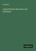 Cover-Bild zum Titel 'Ungewöhnliche Menschen und Schicksale' von 'Franz Blei'