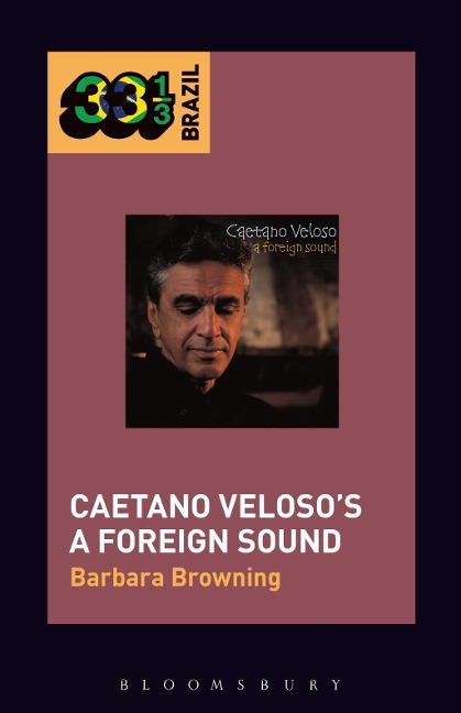 Caetano Veloso's A Foreign Sound - Barbara Browning