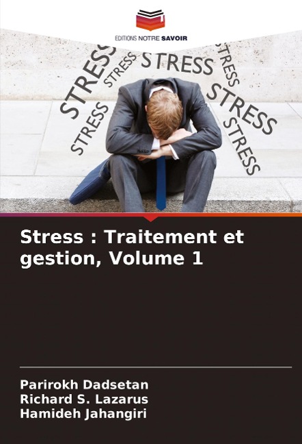 Stress : Traitement et gestion, Volume 1 - Parirokh Dadsetan, Richard S. Lazarus, Hamideh Jahangiri