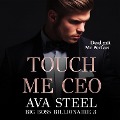 Cover-Bild zum Titel 'Touch me, CEO!: Deal mit Mr. Perfect' von 'Ava Steel'